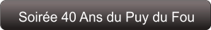 Soirée 40 Ans du Puy du Fou