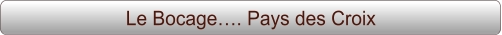 Le Bocage…. Pays des Croix