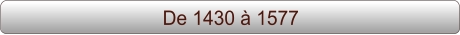 De 1430 à 1577