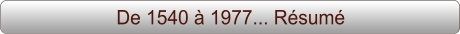 De 1540 à 1977... Résumé