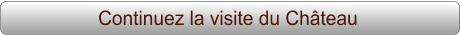 Continuez la visite du Château