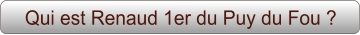 Qui est Renaud 1er du Puy du Fou ?