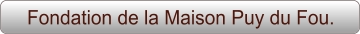 Fondation de la Maison Puy du Fou.