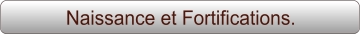 Naissance et Fortifications.