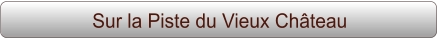 Sur la Piste du Vieux Château
