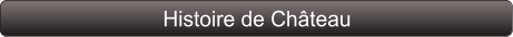 Histoire de Château