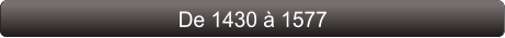 De 1430 à 1577