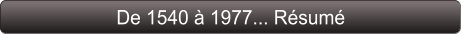 De 1540 à 1977... Résumé