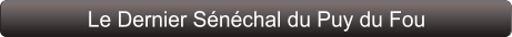Le Dernier Sénéchal du Puy du Fou