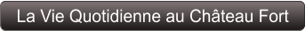 La Vie Quotidienne au Château Fort