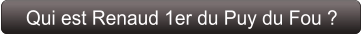 Qui est Renaud 1er du Puy du Fou ?