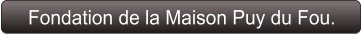 Fondation de la Maison Puy du Fou.
