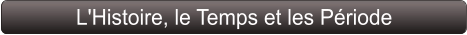 L'Histoire, le Temps et les Période