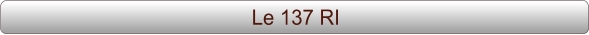 Le 137 RI
