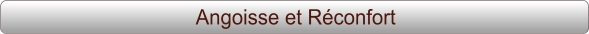 Angoisse et Réconfort