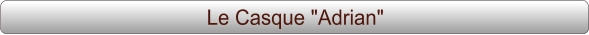 Le Casque "Adrian"