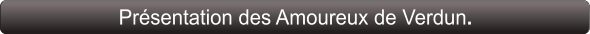 Présentation des Amoureux de Verdun.