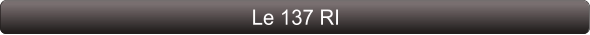 Le 137 RI
