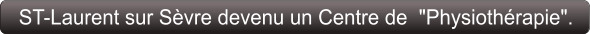 ST-Laurent sur Sèvre devenu un Centre de  "Physiothérapie".