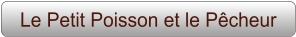 Le Petit Poisson et le Pêcheur