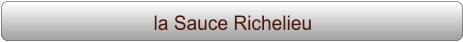 la Sauce Richelieu