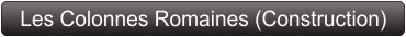 Les Colonnes Romaines (Construction)