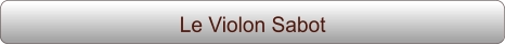 Le Violon Sabot