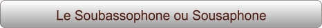 Le Soubassophone ou Sousaphone