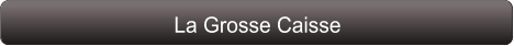La Grosse Caisse