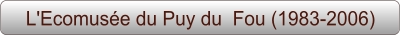 L'Ecomusée du Puy du  Fou (1983-2006)