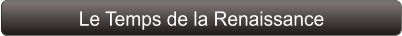Le Temps de la Renaissance