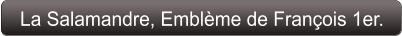La Salamandre, Emblème de François 1er.