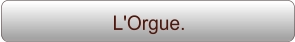 L'Orgue.