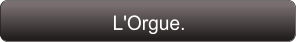L'Orgue.