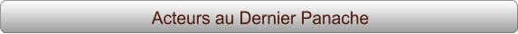 Acteurs au Dernier Panache