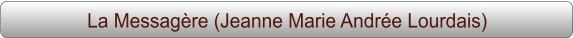 La Messagère (Jeanne Marie Andrée Lourdais)