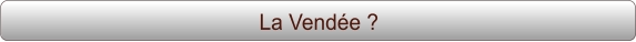 La Vendée ?