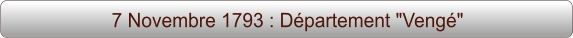 7 Novembre 1793 : Département "Vengé"