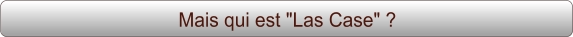 Mais qui est "Las Case" ?