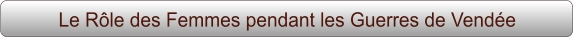 Le Rôle des Femmes pendant les Guerres de Vendée
