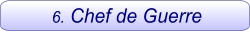 6. Chef de Guerre