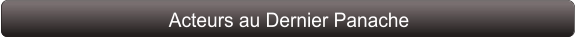 Acteurs au Dernier Panache