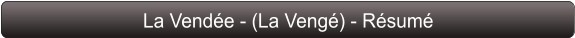 La Vendée - (La Vengé) - Résumé