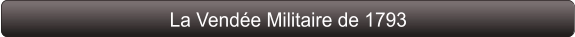 La Vendée Militaire de 1793