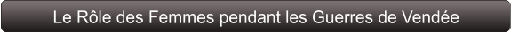 Le Rôle des Femmes pendant les Guerres de Vendée