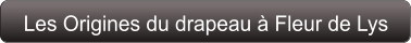 Les Origines du drapeau à Fleur de Lys