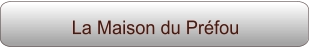 La Maison du Préfou