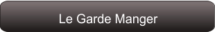 Le Garde Manger