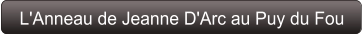 L'Anneau de Jeanne D'Arc au Puy du Fou