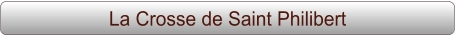 La Crosse de Saint Philibert